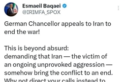 I.R. Iran, Ministry of Foreign Affairs- Baqaei: German Chancellor appeals to Iran to end the war